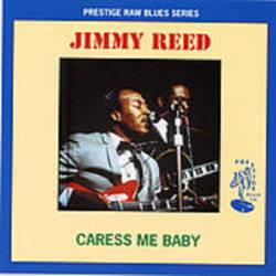 Jimmy Reed : Caress Me Baby